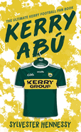 Kerry Ab: The Ultimate Kerry Football Fan Book