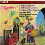 Ketlbey: In a Persian Market; In a Monastery Garden; In a Chinese Temple Garden - 