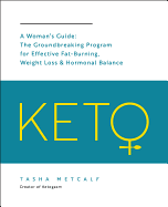 Keto: A Woman's Guide: The Groundbreaking Program for Effective Fat-Burning, Weight Loss & Hormonal Balance