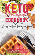 Keto Breakfast Cookbook: Easy Keto Diet Breakfast Ideas