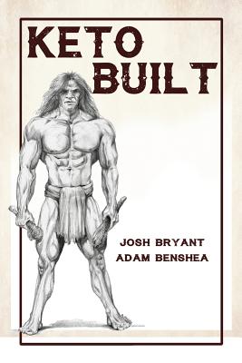 Keto Built - Bryant, Josh, and Benshea, Adam