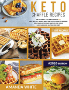 Keto Chaffle Recipes: The Ultimate Cookbook with 101 Easy Recipes which will teach you How to prepare Delicious Ketogenic Waffles for your Low Carb and Gluten-Free Diet