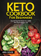 Keto Cookbook for Beginners: Over 50 Tasty Diet Recipes For a 100% Plant-Based Ketogenic Diet
