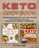 Keto Cookbook: Two Manuscripts in One Keto Guide: Keto Meal Plan and Keto Slow Cooker Cookbook