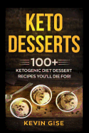 Keto Desserts: 100+ Ketogenic Diet Dessert Recipes You'll Die For!