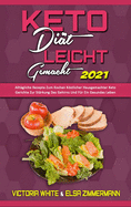 Keto-Di?t Leicht Gemacht 2021: Allt?gliche Rezepte Zum Kochen Kstlicher Hausgemachter Keto-Gerichte Zur St?rkung Des Gehirns Und F?r Ein Gesundes Leben (Keto Diet Made Easy 2021) (German Version)