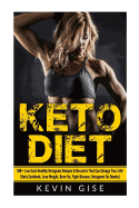 Keto Diet: 100+ Low-Carb Healthy Ketogenic Recipes & Desserts That Can Change Your Life!: (Keto Cookbook, Lose Weight, Burn Fat, Fight Disease, Ketogenic Fat Bombs)