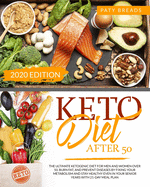 Keto Diet After 50: The Ultimate Ketogenic Diet For Men and Women Over 50. Burn Fat, and Prevent Diseases by Fixing Your Metabolism and Stay Healthy Even in Your Senior Years With 21-Day Meal Plan