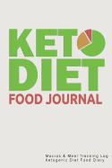 Keto Diet Food Journal: Macros & Meal Tracking Log Ketogenic Diet Food Diary