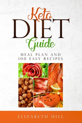 Keto Diet Guide: Meal Plan and 100 Easy Recipes ( Black and White edition) - Hill, Elizabeth