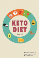 Keto Diet Journal: Ketogenic Macros Meal Tracking Log & Food Diary