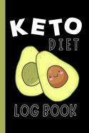 Keto Diet Log Book: Fun, Avocado Cover - Keep a Daily Record of Your Meals and Snacks, Water and Alcohol Intake, Ketone and Glucose Readings and So Much More