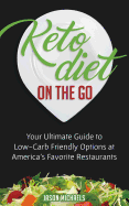 Keto Diet on the Go: Your Guide to Low-Carb Friendly Options at America's Favorite Restaurants