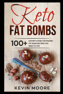 Keto Fat Bombs: 100+ Savory & Sweet Ketogenic Fat Bomb Recipes You Need to Try!