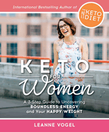 Keto for Women: A 3-Step Guide to Uncovering Boundless Energy and Your Happy Weight