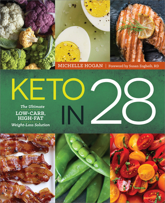 Keto in 28: The Ultimate Low-Carb, High-Fat Weight-Loss Solution - Hogan, Michelle