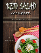 Keto Salad Cookbook: Spicy Keto Salad Recipes For You