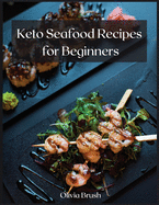 Keto Seafood Recipes for Beginners: Quick and easy recipes for beginners