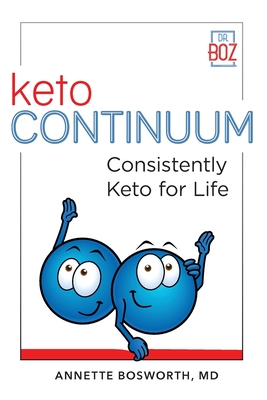 ketoCONTINUUM Consistently Keto For Life - Bosworth, Annette, MD