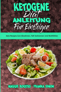 Ketogene Dit Anleitung Fr Einsteiger: Keto-Rezepte Zum Abnehmen, Fett Verbrennen Und Wohlfhlen (Ketogenic Diet Guide for Beginners) (German Version)