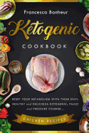 Ketogenic Cookbook: Reset Your Metabolism with These Easy, Healthy and Delicious Ketogenic, Paleo and Pressure Cooker Beef Recipes