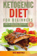 Ketogenic Diet for Beginners: Diet and Recipes Volume 2 Cookbook