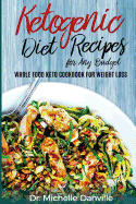 Ketogenic Diet Recipes for Any Budget: Whole food Keto Cookbook for Weight loss