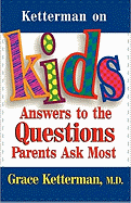 Ketterman on Kids: Answers to the Questions Parents Ask Most