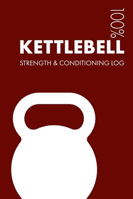 Kettlebell Strength and Conditioning Log: Daily Kettlebell Sports Workout Journal and Fitness Diary for Practitioner and Instructor - Notebook - Notebooks, Elegant