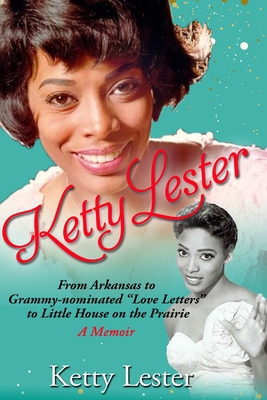 Ketty Lester: From Arkansas To Grammy Nominated Love Letters to Little House on the Prairie - Lester, Ketty