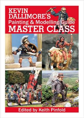 Kevin Dallimore's Painting and Modelling Guide: Master Class - Dallimore, Kevin