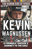 Kevin Magnussen Biography: The Human Side of Speed - A Formula 1 Driver's Journey to the Edge