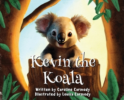 Kevin the Koala - Carmody, Caroline