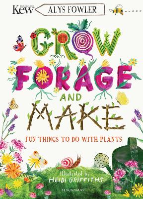 KEW: Grow, Forage and Make: Fun things to do with plants - Fowler, Alys