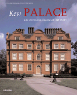 Kew Palace: The Official Illustrated History