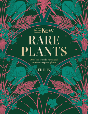Kew - Rare Plants: The world's unusual and endangered plants - Ikin, Ed, and Kew, Royal Botanic Gardens