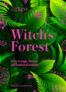 Kew - Witch's Forest: Trees in magic, folklore and traditional remedies
