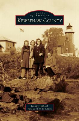 Keweenaw County - Billock, Jennifer, and Urion, Jo (Foreword by)