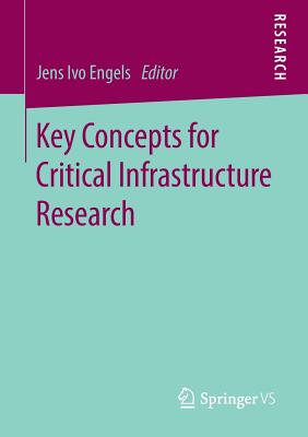 Key Concepts for Critical Infrastructure Research - Engels, Jens Ivo (Editor)