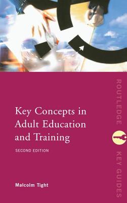 Key Concepts in Adult Education and Training - Tight, Malcolm