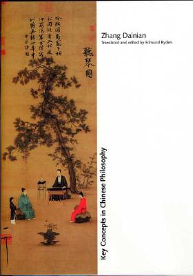 Key Concepts in Chinese Philosophy - Dainian, Zhang, and Zhang, Dainian, and Ryden, Edmund (Editor)