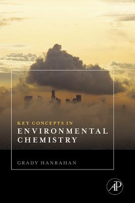 Key Concepts in Environmental Chemistry - Hanrahan, Grady