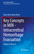 Key Concepts in MIN - Intracerebral Hemorrhage Evacuation: Volume 2: Basics 2