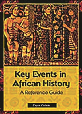 Key Events in African History: A Reference Guide - Falola, Toyin