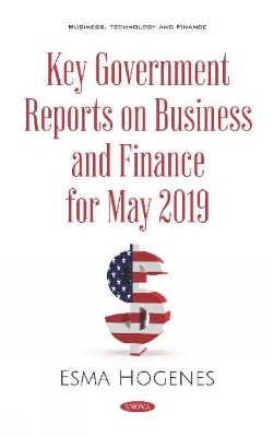 Key Government Reports. Volume 32: Business and Finance - May 2019 - Clark, Ernest (Editor)