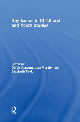 Key Issues in Childhood and Youth Studies - Kassem, Derek (Editor), and Taylor, Elizabeth (Editor)