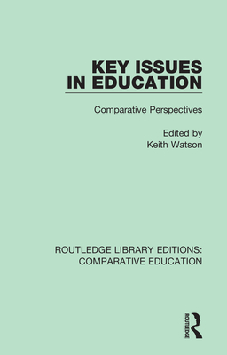 Key Issues in Education: Comparative Perspectives - Watson, Keith (Editor)