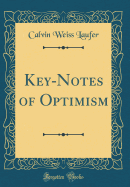 Key-Notes of Optimism (Classic Reprint)