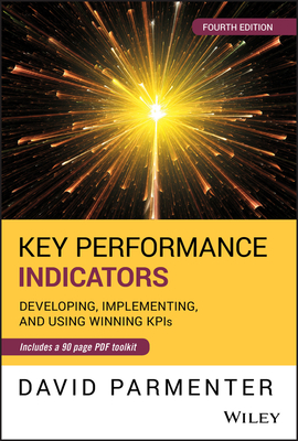Key Performance Indicators: Developing, Implementing, and Using Winning Kpis - Parmenter, David