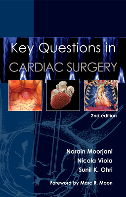 Key Questions in Cardiac Surgery - Moorjani, Narain, and Viola, Nicola, and Ohri, Sunil K